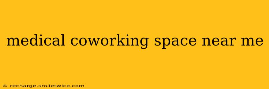 medical coworking space near me