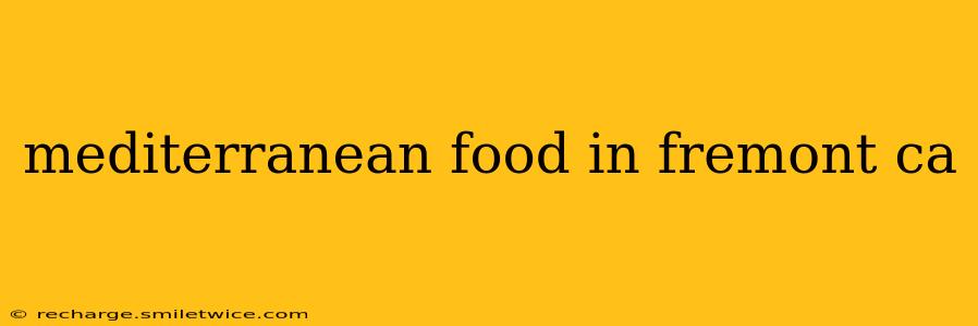 mediterranean food in fremont ca