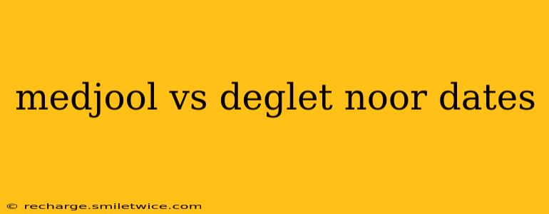 medjool vs deglet noor dates