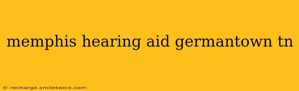 memphis hearing aid germantown tn