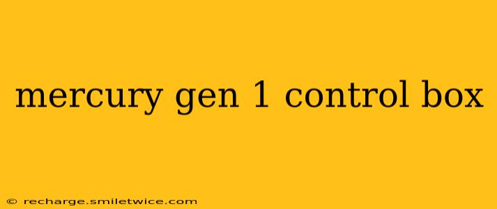 mercury gen 1 control box
