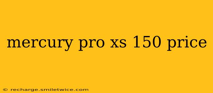 mercury pro xs 150 price