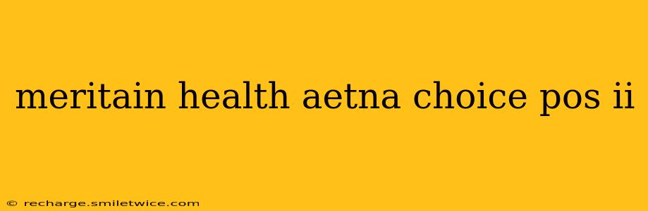 meritain health aetna choice pos ii