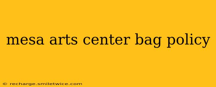 mesa arts center bag policy