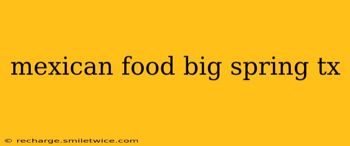 mexican food big spring tx