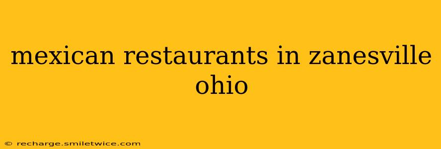 mexican restaurants in zanesville ohio