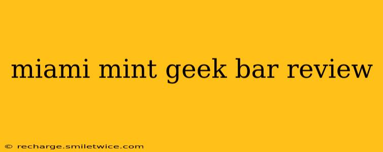 miami mint geek bar review