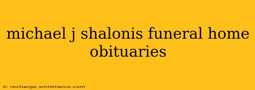 michael j shalonis funeral home obituaries