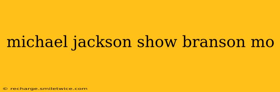 michael jackson show branson mo