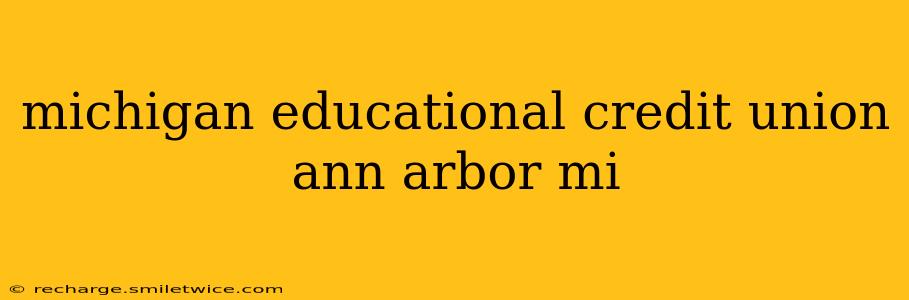 michigan educational credit union ann arbor mi