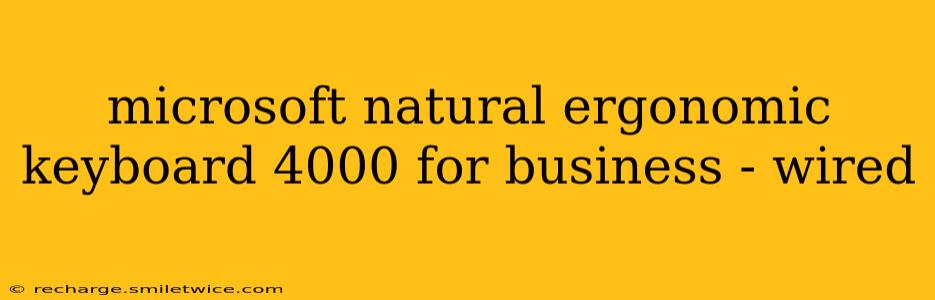 microsoft natural ergonomic keyboard 4000 for business - wired