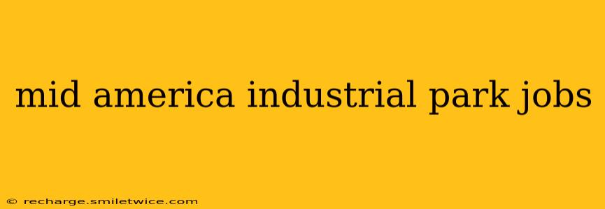 mid america industrial park jobs