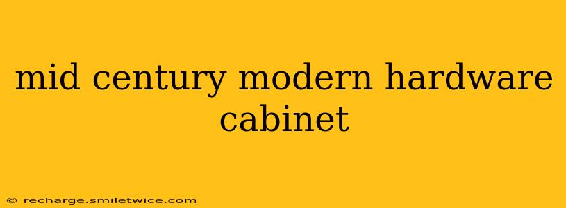 mid century modern hardware cabinet