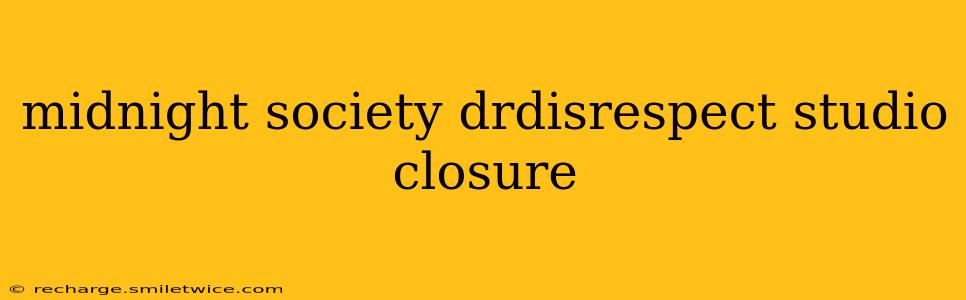 midnight society drdisrespect studio closure