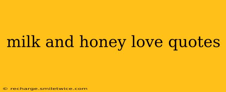 milk and honey love quotes