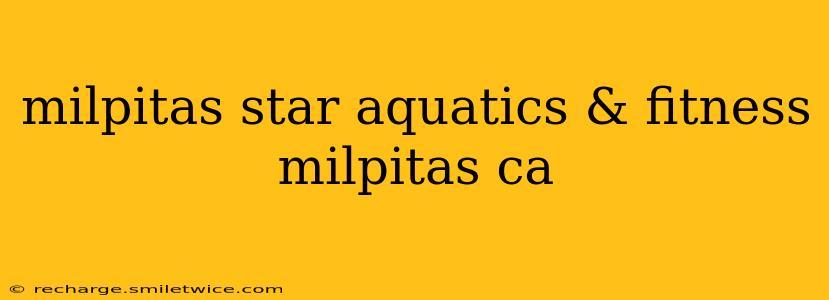 milpitas star aquatics & fitness milpitas ca