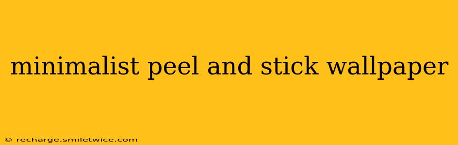 minimalist peel and stick wallpaper