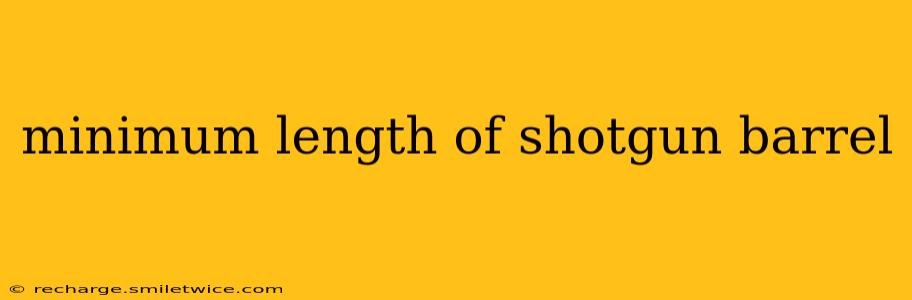 minimum length of shotgun barrel