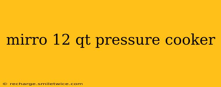 mirro 12 qt pressure cooker