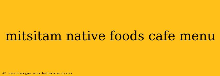 mitsitam native foods cafe menu