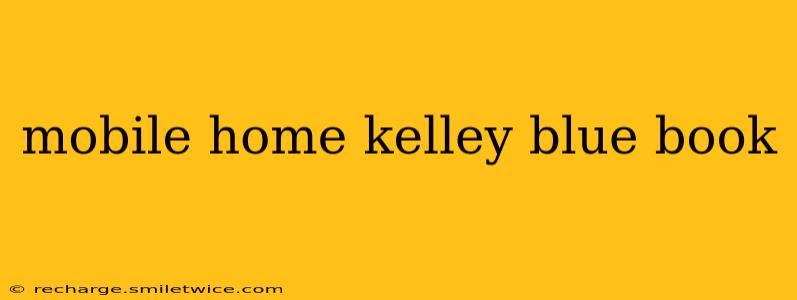 mobile home kelley blue book