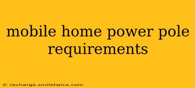 mobile home power pole requirements