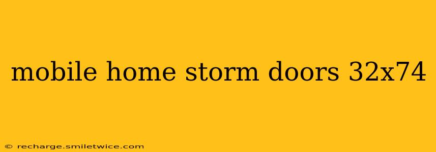 mobile home storm doors 32x74