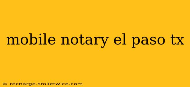 mobile notary el paso tx