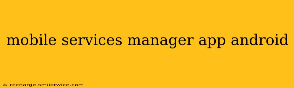 mobile services manager app android