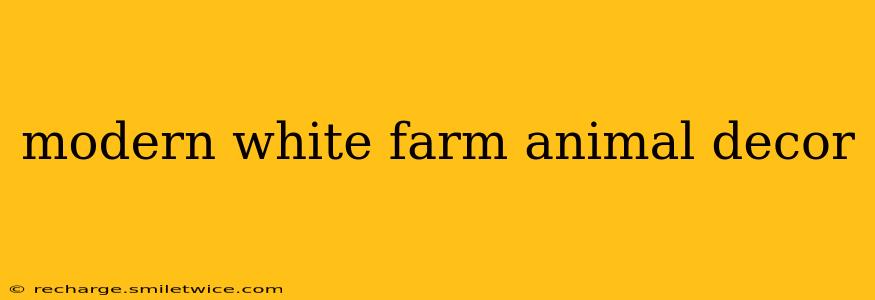 modern white farm animal decor