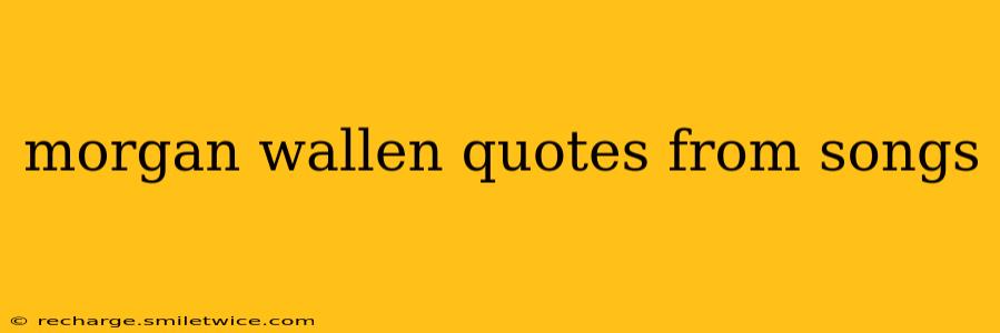 morgan wallen quotes from songs