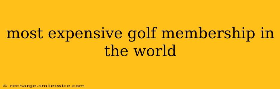 most expensive golf membership in the world
