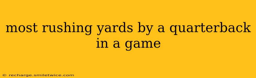 most rushing yards by a quarterback in a game