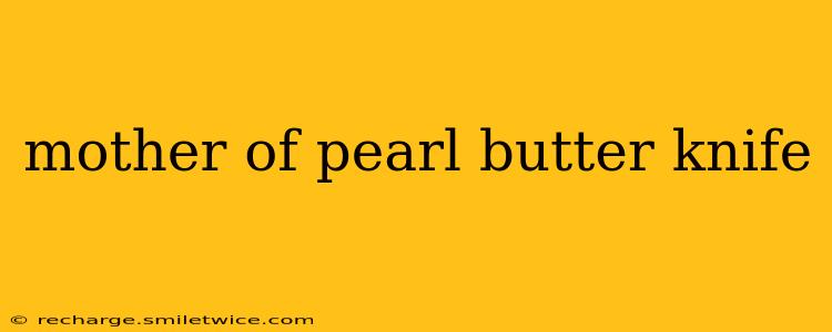 mother of pearl butter knife