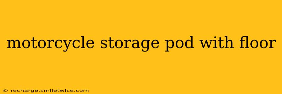 motorcycle storage pod with floor