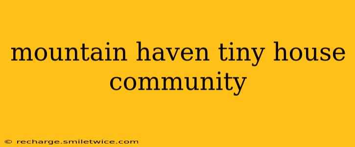 mountain haven tiny house community