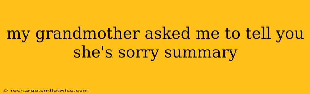 my grandmother asked me to tell you she's sorry summary