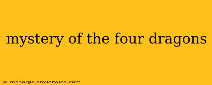 mystery of the four dragons