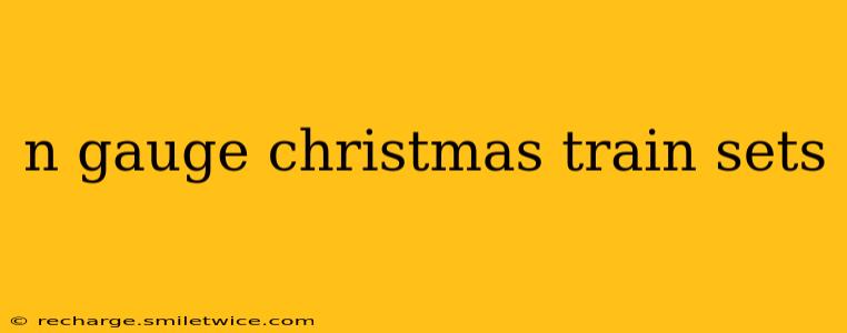 n gauge christmas train sets