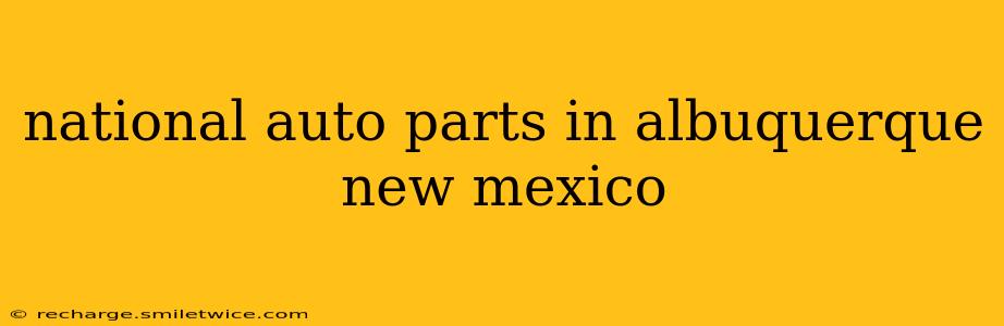 national auto parts in albuquerque new mexico