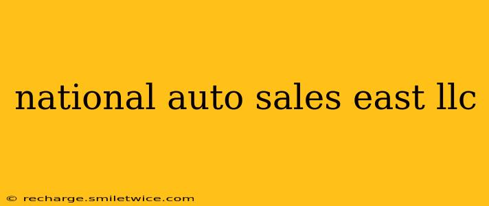 national auto sales east llc