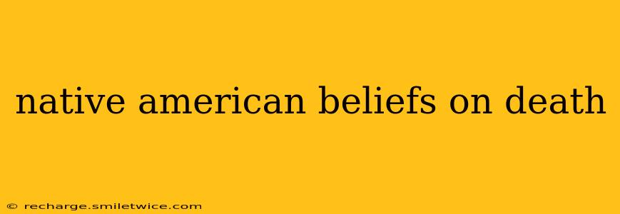 native american beliefs on death