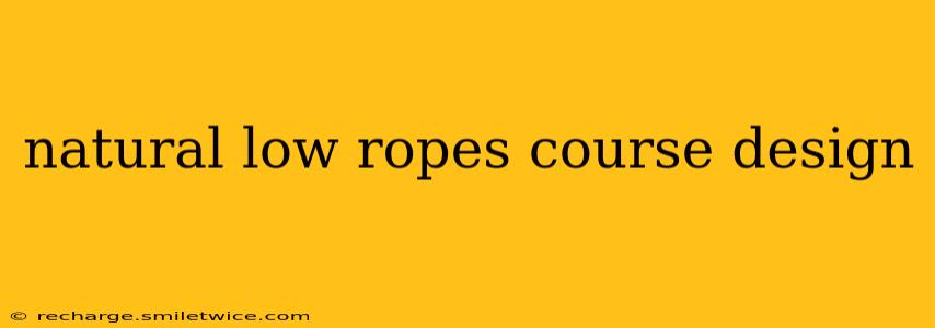 natural low ropes course design