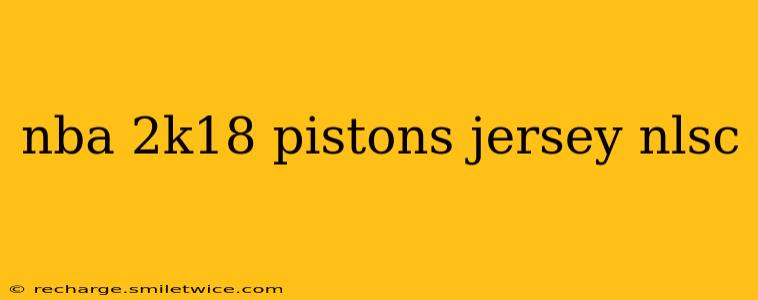 nba 2k18 pistons jersey nlsc