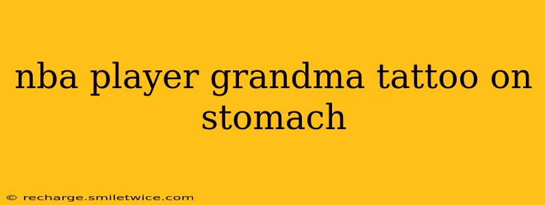 nba player grandma tattoo on stomach