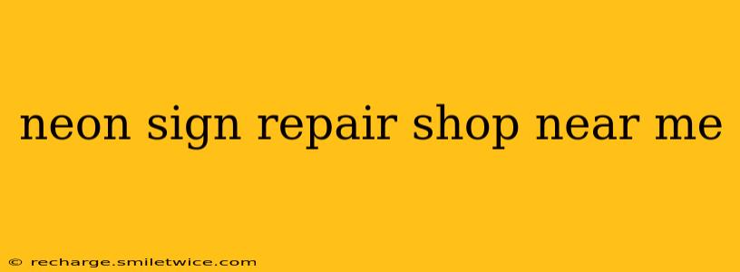 neon sign repair shop near me