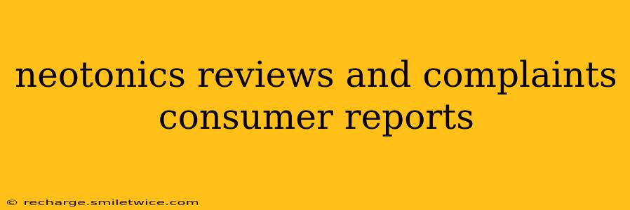 neotonics reviews and complaints consumer reports