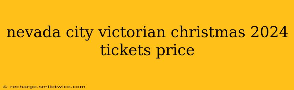 nevada city victorian christmas 2024 tickets price