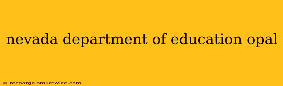 nevada department of education opal