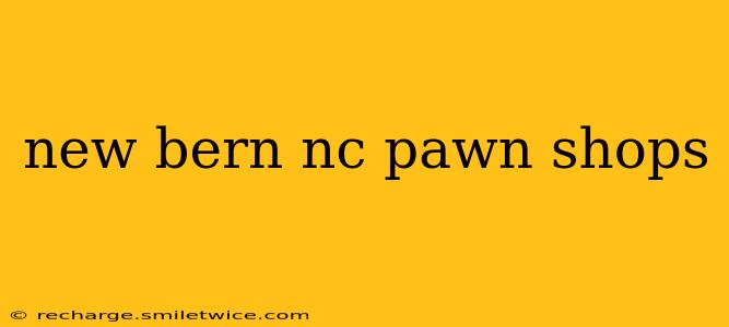 new bern nc pawn shops
